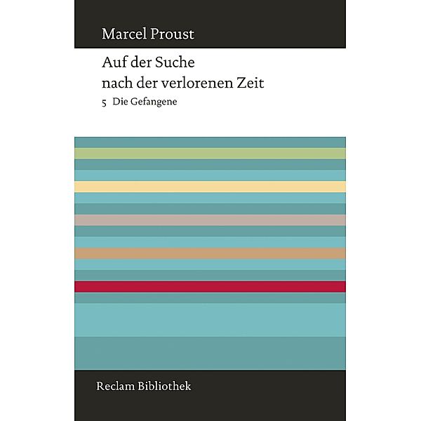 Auf der Suche nach der verlorenen Zeit. Band 5: Die Gefangene / Reclam Bibliothek, Marcel Proust