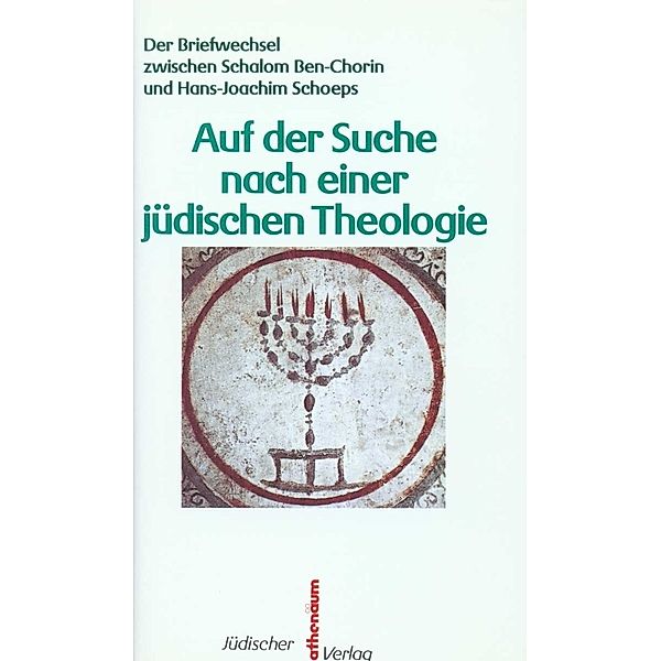 Auf der Suche nach einer jüdischen Theologie, Schalom Ben-Chorin, Hans-Joachim Schoeps