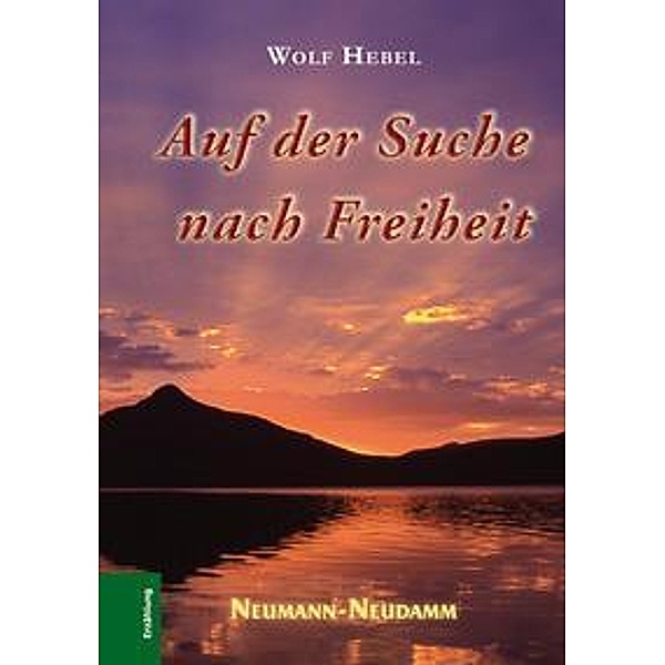 Auf der Suche nach Freiheit, Wolfgang A. Hebel