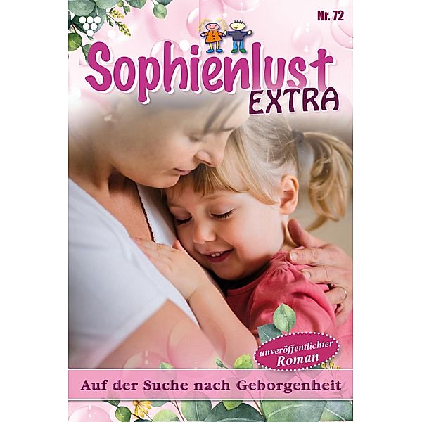 Auf der Suche nach Geborgenheit / Sophienlust Extra Bd.72, Gert Rothberg