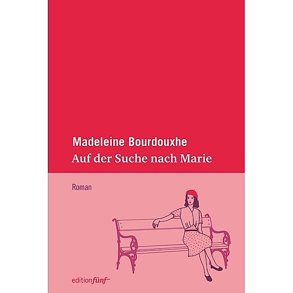 Auf der Suche nach Marie / edition fünf Bd.19, Madeleine Bourdouxhe