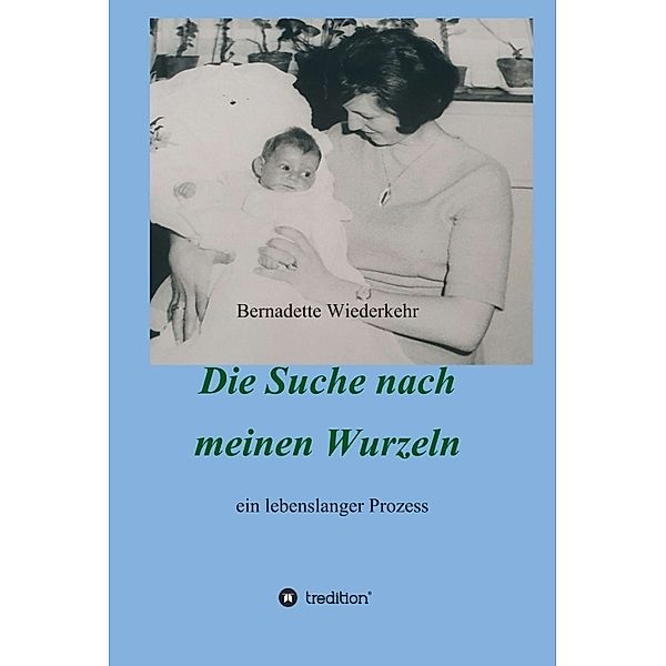 Auf der Suche nach meinen Wurzeln, Franziska K Müller, Bernadette Wiederkehr