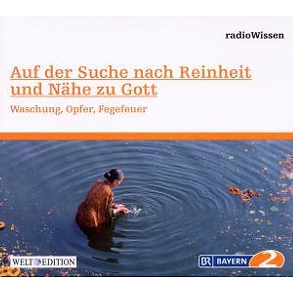 Auf der Suche nach Reinheit und Nähe zu Gott - Waschung, Opfer, Fegefeuer, Edition Br2 Radiowissen