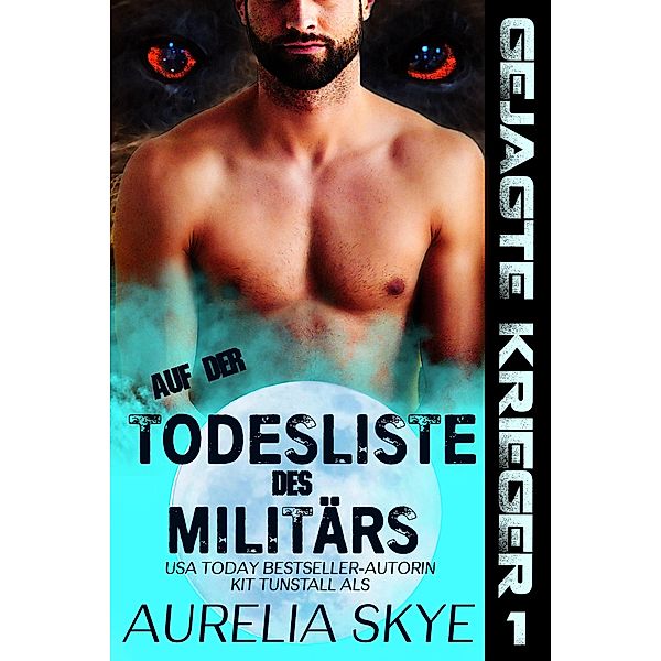 Auf der Todesliste des Militärs / Gejagte Krieger Bd.1, Aurelia Skye