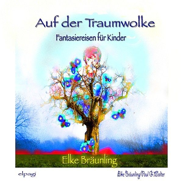 Auf der Traumwolke - Fantasiereisen und Traumgeschichten, Paul G. Walter, Elke Bräunling