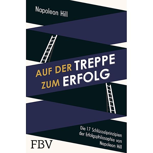 Auf der Treppe zum Erfolg, Napoleon Hill