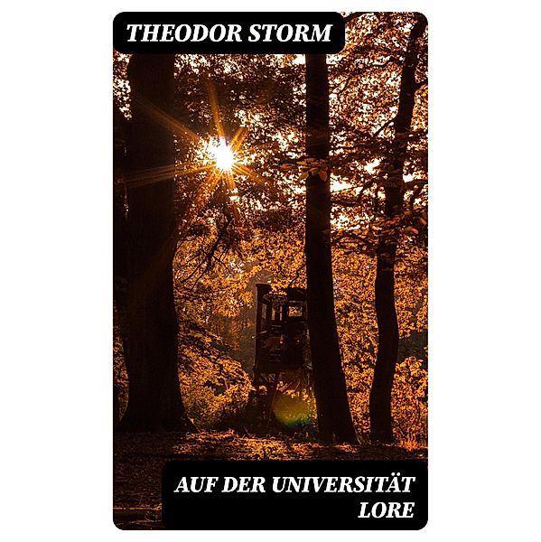 Auf der Universität Lore, Theodor Storm