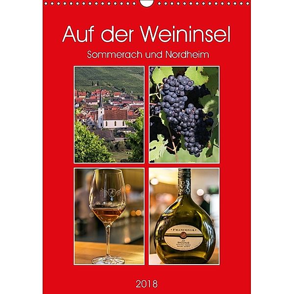 Auf der Weininsel Sommerach und Nordheim (Wandkalender 2018 DIN A3 hoch) Dieser erfolgreiche Kalender wurde dieses Jahr, Hans Will