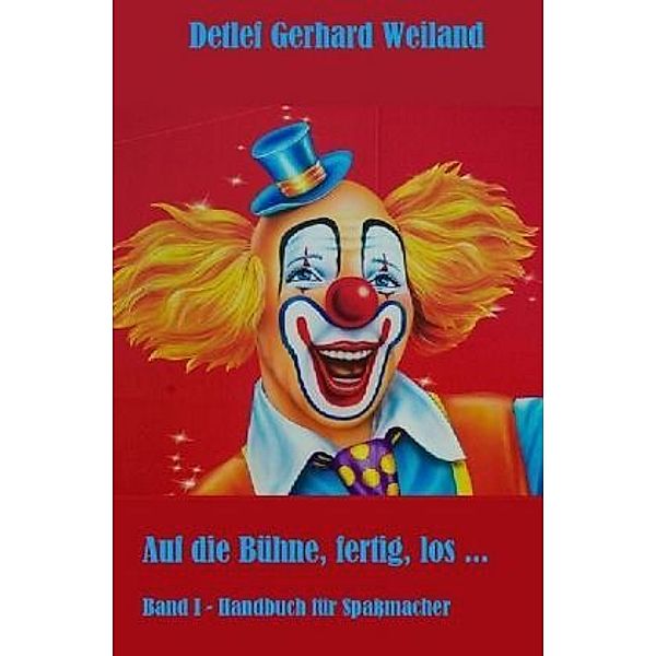 Auf die Bühne, fertig los ..., Detlef Gerhard Weiland