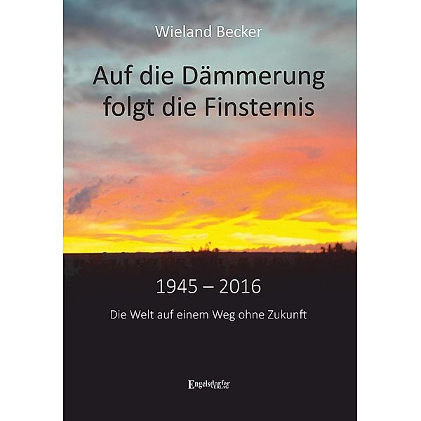 Auf die Dämmerung folgt die Finsternis, Wieland Becker