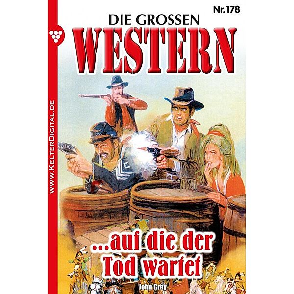 ...auf die der Tod wartet / Die großen Western Bd.178, John Gray