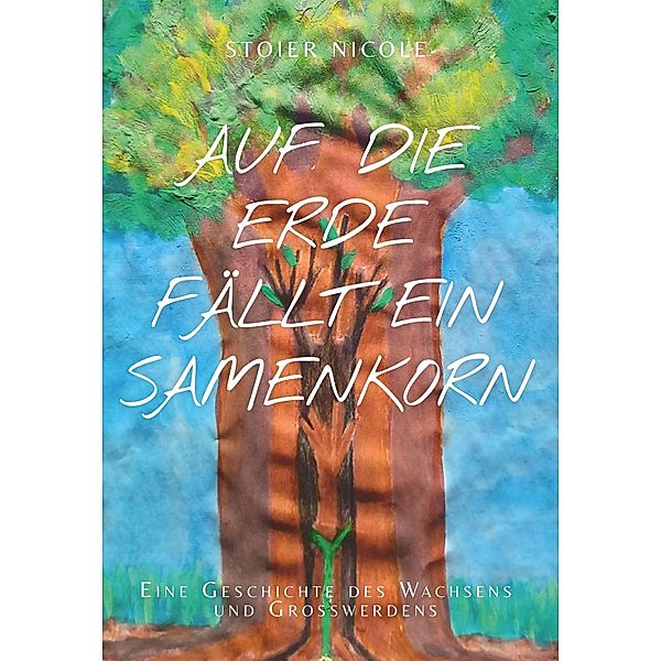 Auf die Erde fällt ein Samenkorn, Nicole Stoier