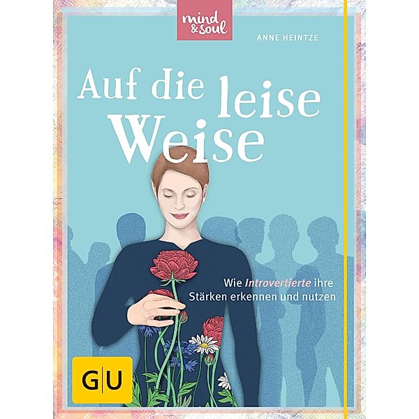 Auf die leise Weise / GU Körper & Seele Ratgeber Gesundheit, Anne Heintze