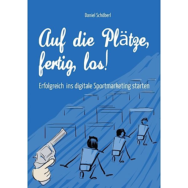 Auf die Plätze, fertig, los!, Daniel Schöberl