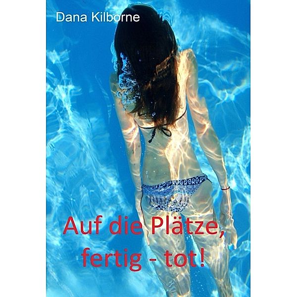 Auf die Plätze, fertig - tot!, Dana Kilborne