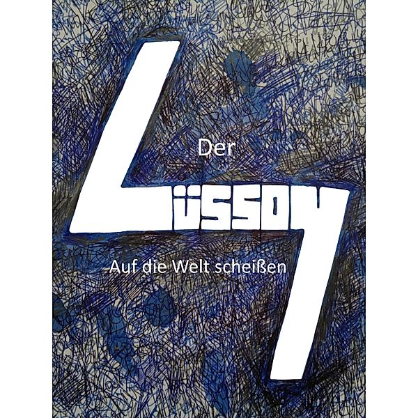 Auf die Welt scheißen, der Lüssoy