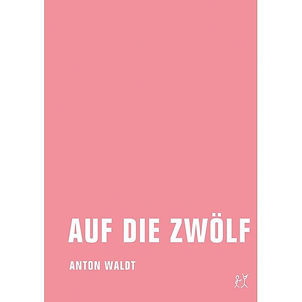 Auf die Zwölf, Anton Waldt