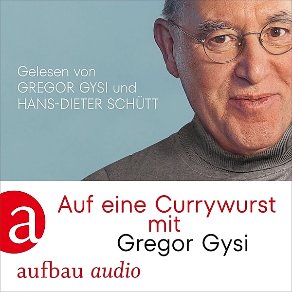 Auf eine Currywurst mit Gregor Gysi, Hans-Dieter Schütt, Gregor Gysi