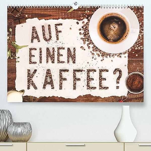 Auf einen Kaffee? (Premium, hochwertiger DIN A2 Wandkalender 2023, Kunstdruck in Hochglanz), Kathleen Bergmann