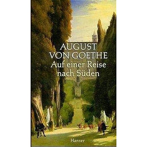 Auf einer Reise nach Süden, August von Goethe