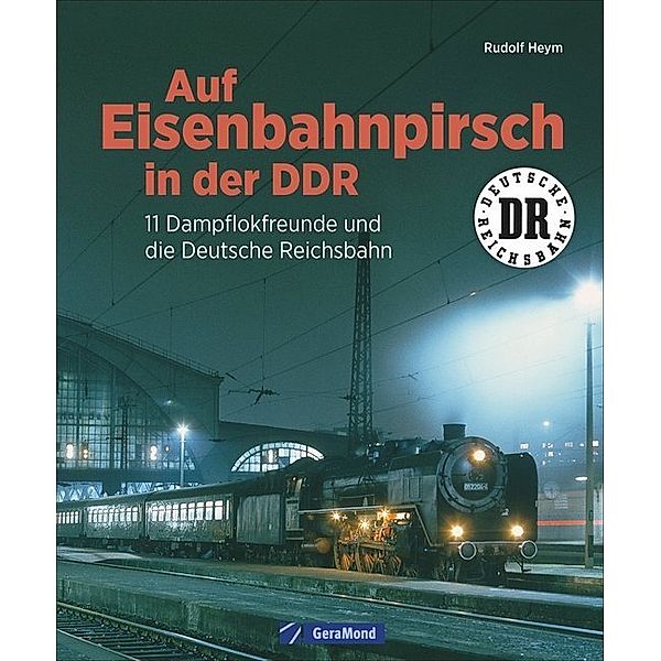 Auf Eisenbahnpirsch in der DDR, Rudolf Heym