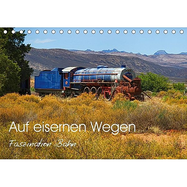 Auf eisernen Wegen - Faszination Bahn (Tischkalender 2021 DIN A5 quer), Dietmar Pohlmann