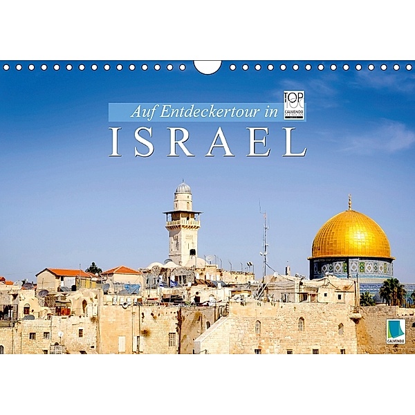 Auf Entdeckertour in Israel (Wandkalender 2018 DIN A4 quer) Dieser erfolgreiche Kalender wurde dieses Jahr mit gleichen, Calvendo