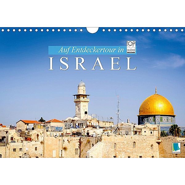 Auf Entdeckertour in Israel (Wandkalender 2021 DIN A4 quer), Calvendo