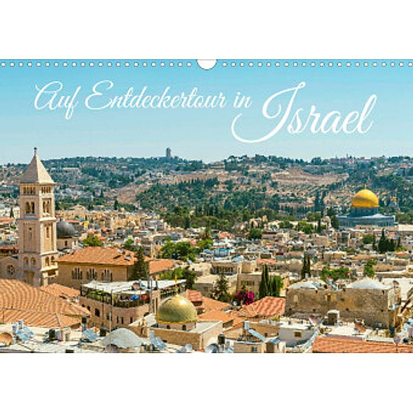 Auf Entdeckertour in Israel (Wandkalender 2022 DIN A3 quer), Calvendo