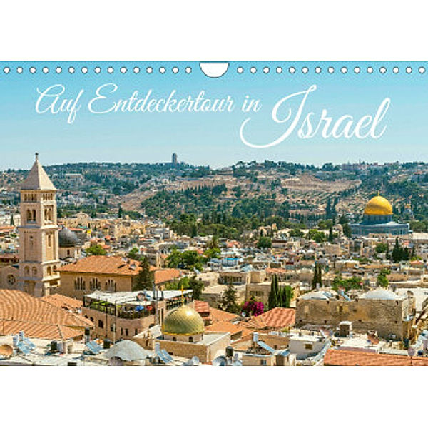 Auf Entdeckertour in Israel (Wandkalender 2022 DIN A4 quer), Calvendo
