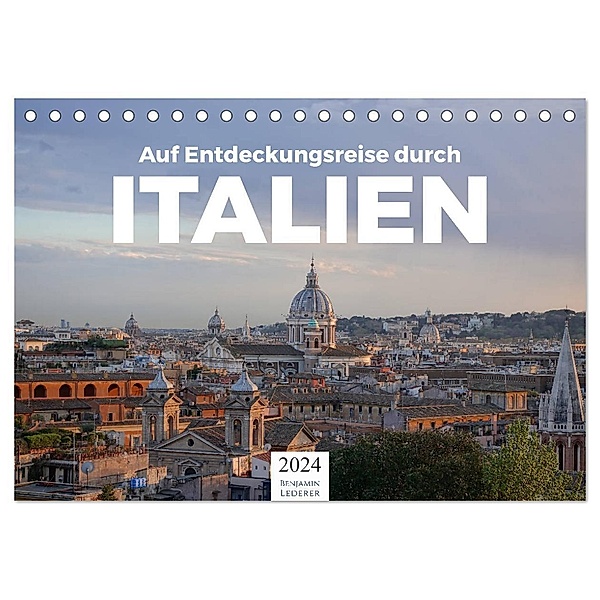 Auf Entdeckungsreise durch Italien (Tischkalender 2024 DIN A5 quer), CALVENDO Monatskalender, Benjamin Lederer