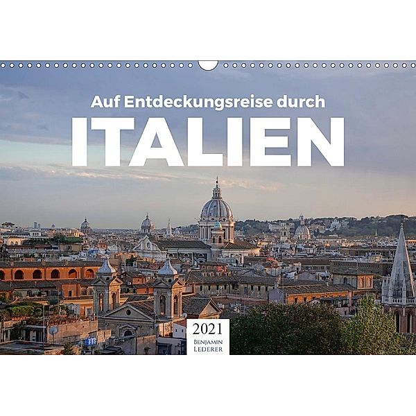 Auf Entdeckungsreise durch Italien (Wandkalender 2021 DIN A3 quer), Benjamin Lederer