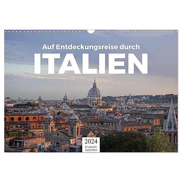 Auf Entdeckungsreise durch Italien (Wandkalender 2024 DIN A3 quer), CALVENDO Monatskalender, Benjamin Lederer