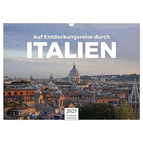Auf Entdeckungsreise durch Italien (Wandkalender 2025 DIN A3 quer), CALVENDO Monatskalender, Calvendo, Benjamin Lederer