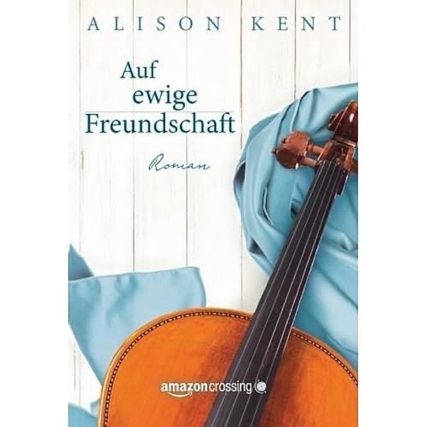 Auf ewige Freundschaft, Alison Kent