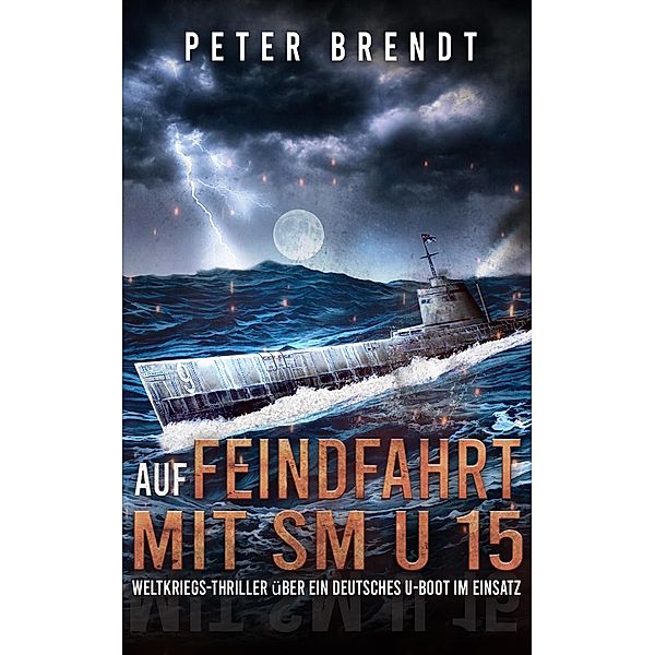 Auf Feindfahrt mit SM U 15, Peter Brendt