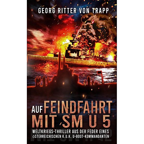 Auf Feindfahrt mit SM U 5, Georg Ritter von Trapp, Ek Militär