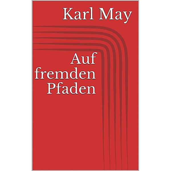 Auf fremden Pfaden, Karl May