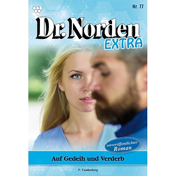 Auf Gedeih und Verderb / Dr. Norden Extra Bd.77, Patricia Vandenberg