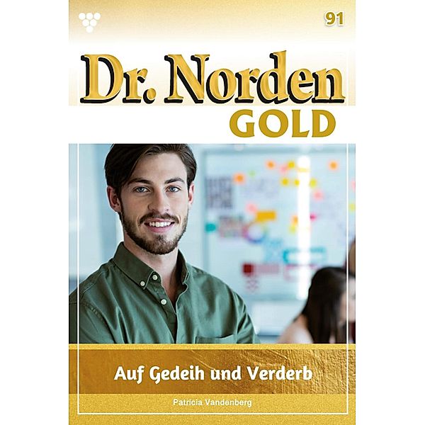 Auf Gedeih und Verderb / Dr. Norden Gold Bd.91, Patricia Vandenberg