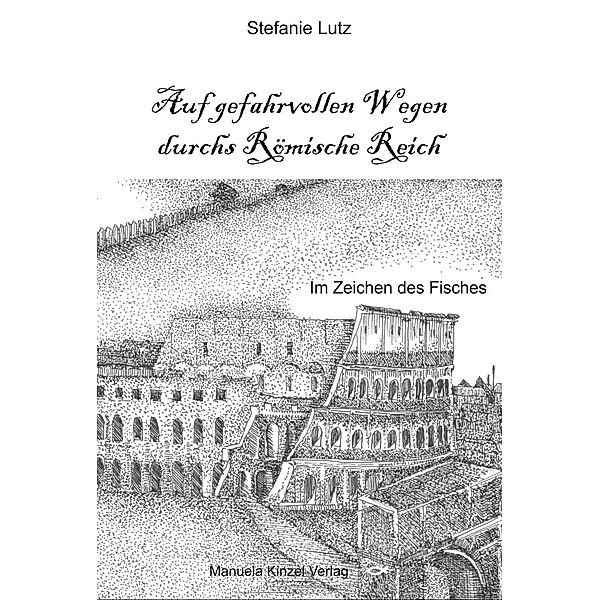 Auf gefahrvollen Wegen durchs Römische Reich, Stefanie Lutz