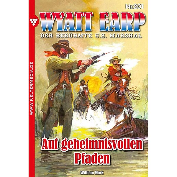 Auf geheimnisvollen Pfaden / Wyatt Earp Bd.201, William Mark
