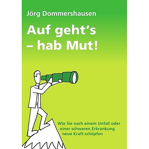 Auf geht's - hab Mut!, Jörg Dommershausen