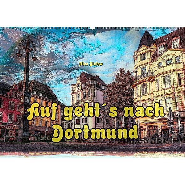 Auf geht´s nach Dortmund (Wandkalender 2023 DIN A2 quer), Nico Bielow