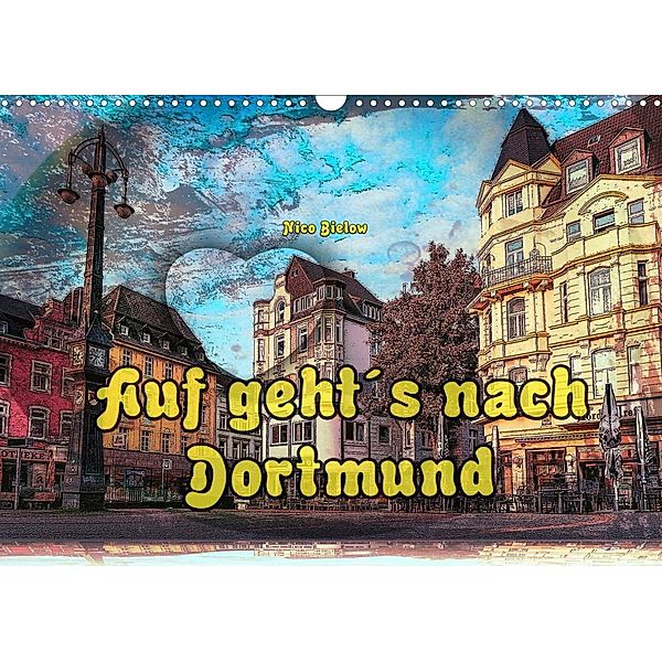 Auf geht´s nach Dortmund (Wandkalender 2023 DIN A3 quer), Nico Bielow