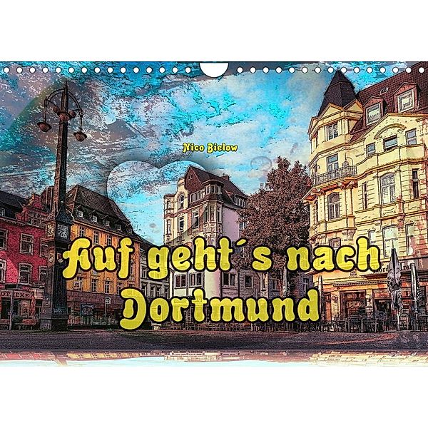 Auf geht´s nach Dortmund (Wandkalender 2023 DIN A4 quer), Nico Bielow