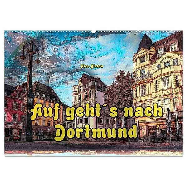 Auf geht´s nach Dortmund (Wandkalender 2024 DIN A2 quer), CALVENDO Monatskalender, Nico Bielow