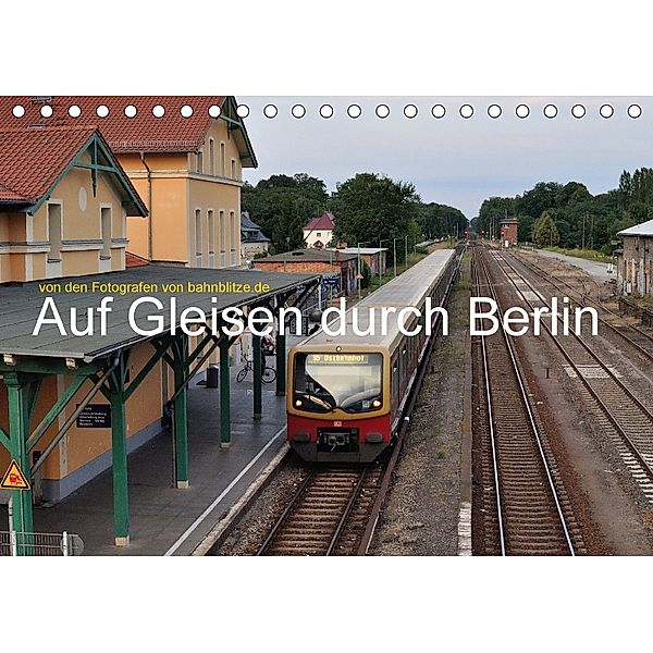 Auf Gleisen durch Berlin (Tischkalender 2018 DIN A5 quer), Stefan Jeske