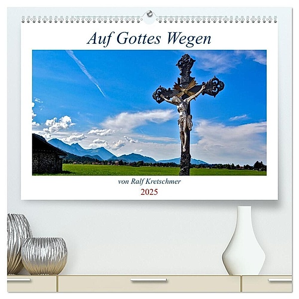 Auf Gottes Wegen von Ralf Kretschmer (hochwertiger Premium Wandkalender 2025 DIN A2 quer), Kunstdruck in Hochglanz, Calvendo, Ralf Kretschmer