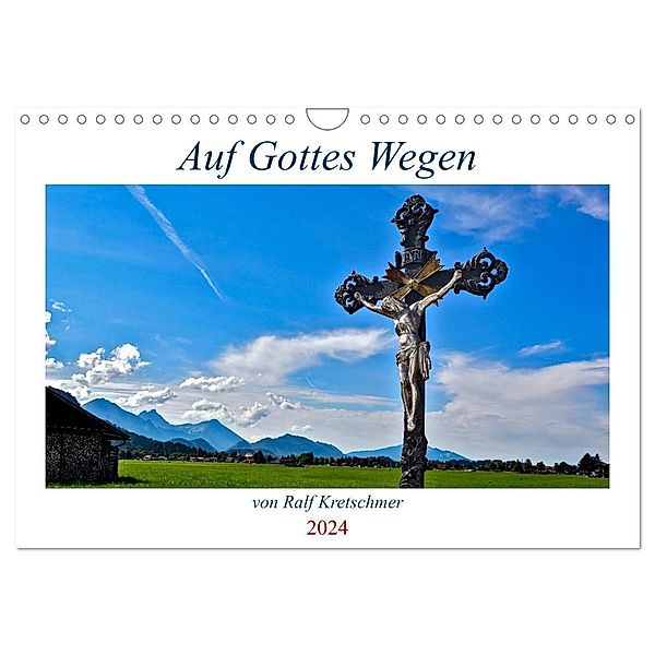 Auf Gottes Wegen von Ralf Kretschmer (Wandkalender 2024 DIN A4 quer), CALVENDO Monatskalender, Ralf Kretschmer